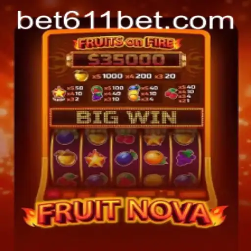 Explore the World of FruitNova and Uncover the Excitement of 611bet